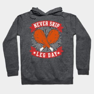 Never Skip Leg Day Funny Thanksgiving Turkey Leg Hoodie